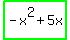 highlight_green%28-x%5E2+%2B+5x%29