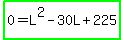 highlight_green%280+=+L%5E2+-+30L+%2B225%29