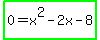 highlight_green%280+=+x%5E2+-+2x+-+8%29