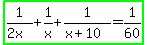 highlight_green%281%2F%282x%29%2B1%2Fx%2B1%2F%28x%2B10%29=1%2F60%29