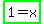 highlight_green%281=x%29