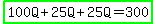 highlight_green%28100Q%2B25Q%2B25Q=300%29