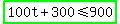 highlight_green%28100t+%2B+300+%3C=+900%29