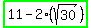 highlight_green%2811+-+2%28sqrt%2830%29%29%29