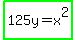 highlight_green%28125y=x%5E2%29
