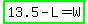 highlight_green%2813.5+-+L+=+W%29