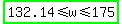 highlight_green%28132.14+%3C=+w+%3C=+175%29