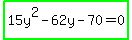 highlight_green%2815y%5E2-62y-70=0%29