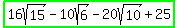 highlight_green%2816sqrt%2815%29+-+10sqrt%286%29+-+20sqrt%2810%29+%2B+25%29