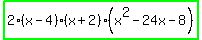 highlight_green%282%28x-4%29%28x%2B2%29%28x%5E2-24x-8%29%29