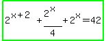 highlight_green%282%5E%28x%2B2%29%2B2%5E%28x%29%2F4%2B2%5Ex=42%29