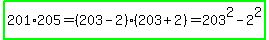 highlight_green%28201%2A205=%28203-2%29%28203%2B2%29=203%5E2-2%5E2%29