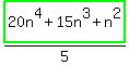 highlight_green%2820n%5E4+%2B+15n%5E3+%2B+n%5E2%29%2F5%29