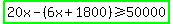 highlight_green%2820x-%286x%2B1800%29%3E=50000%29