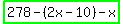 highlight_green%28278+-+%282x-10%29+-+x%29