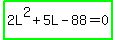 highlight_green%282L%5E2%2B5L-88=0%29