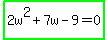 highlight_green%282w%5E2%2B7w-9=0%29