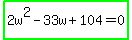highlight_green%282w%5E2-33w%2B104=0%29
