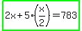 highlight_green%282x%2B5%28x%2F2%29=783%29