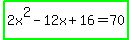 highlight_green%282x%5E2-12x%2B16=70%29