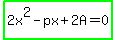 highlight_green%282x%5E2-px%2B2A=0%29