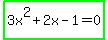 highlight_green%283x%5E2%2B2x-1=0%29