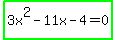 highlight_green%283x%5E2+-+11x+-+4+=+0%29