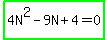 highlight_green%284N%5E2+-+9N+%2B+4+=+0%29