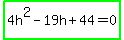 highlight_green%284h%5E2-19h%2B44=0%29