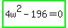 highlight_green%284w%5E2+-+196+=+0%29