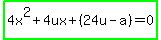 highlight_green%284x%5E2%2B4ux%2B%2824u-a%29=0%29