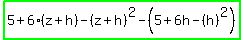 highlight_green%285%2B6%28z%2Bh%29-%28z%2Bh%29%5E2-%285%2B6h-%28h%29%5E2%29%29