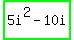highlight_green%285i%5E2+-+10i%29