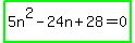 highlight_green%285n%5E2-24n%2B28=0%29