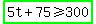 highlight_green%285t+%2B+75+%3E=+300%29
