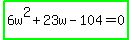 highlight_green%286w%5E2%2B23w-104=0%29