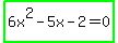highlight_green%286x%5E2-5x-2=0%29
