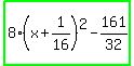 highlight_green%288%28x%2B1%2F16%29%5E2-161%2F32%29
