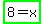 highlight_green%288+=+x%29