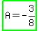 highlight_green%28A=-3%2F8%29