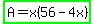 highlight_green%28A=x%2856-4x%29%29
