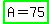 highlight_green%28A+=+75%29