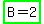 highlight_green%28B+=+2%29