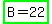 highlight_green%28B+=+22%29