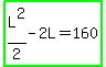 highlight_green%28L%5E2%2F2-2L=160%29