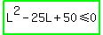 highlight_green%28L%5E2-25L%2B50%3C=0%29