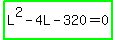 highlight_green%28L%5E2-4L-320=0%29