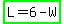 highlight_green%28L+=+6+-+W%29
