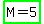 highlight_green%28M+=+5%29