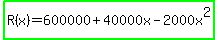 highlight_green%28R%28x%29+=+600000+%2B+40000x+-+2000x%5E2%29